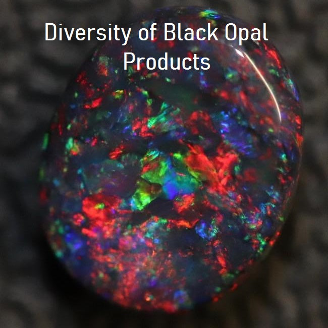 
                  Diversity of Black Opal Products is our contribution to the Opal Industry.
                